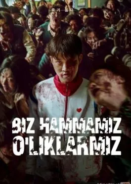 Biz Hammamiz O'liklarmiz / Hammasi o'lganlar / Barchamiz O'likmiz Netflix Koreya