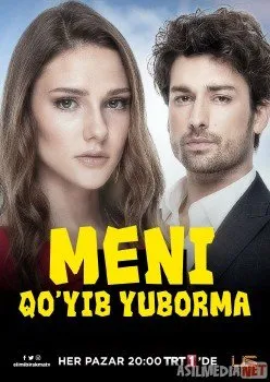 Meni qo'yib yuborma 1-52- 1-fasl Turk  Uzbek O`zbek tilida   download