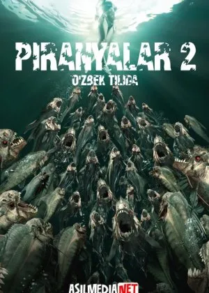 Piranyalar 2 / Peraniyalar 3D / Piraniyalar 3DD / Peranyalar 2D ujas ilk bor