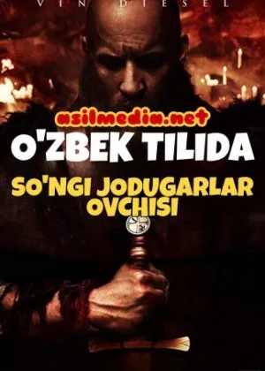 So'ngi jodugarlar ovchisi/ Последний охотник на ведьм / The Last Witch Hunter /