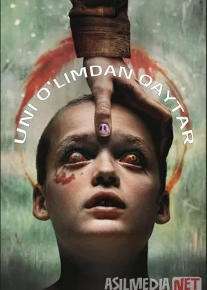 Uni o'limdan qaytar / Uni o'liklar ichidan qaytar / Qizimni tiriltir