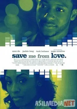 Спаси меня от любви / Save Me from Love