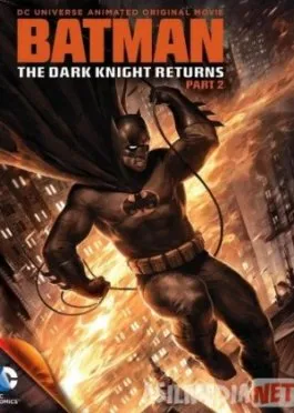 Темный рыцарь: Возрождение легенды. Часть 2 / Batman: The Dark Knight Returns, Part 2 /